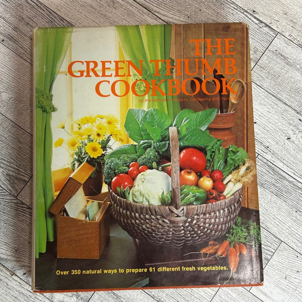 The Green Thumb Cookbook Anne Moyer 1977 Hardcover Dust Jacket Rodale Press